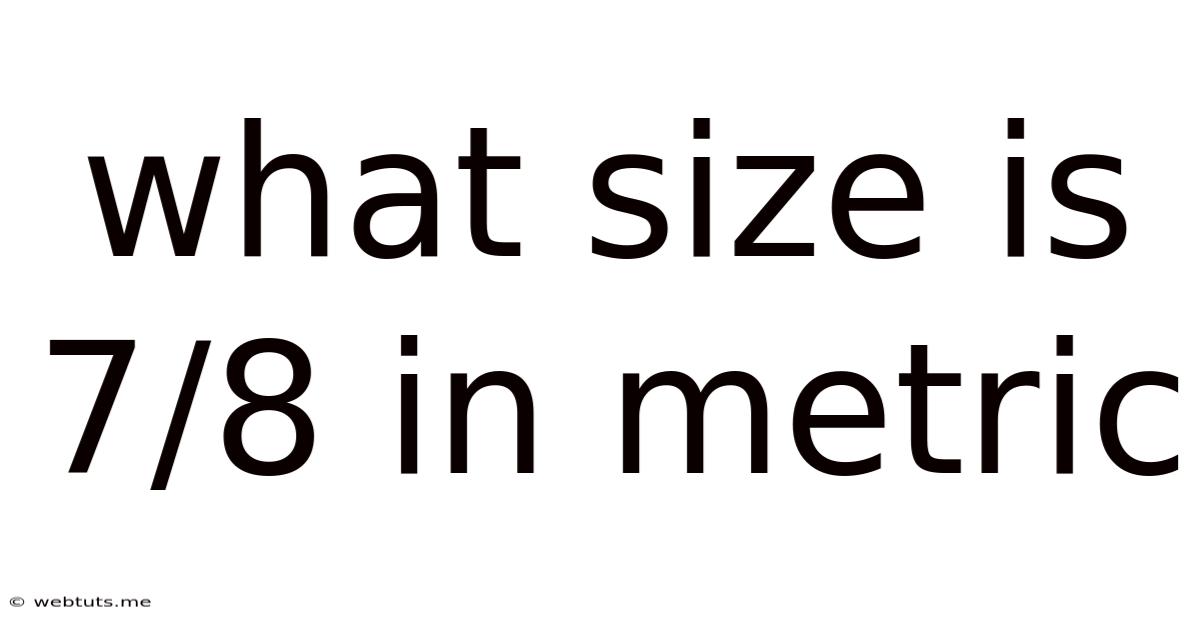 What Size Is 7/8 In Metric
