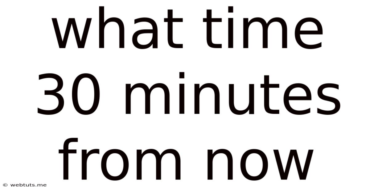 What Time 30 Minutes From Now