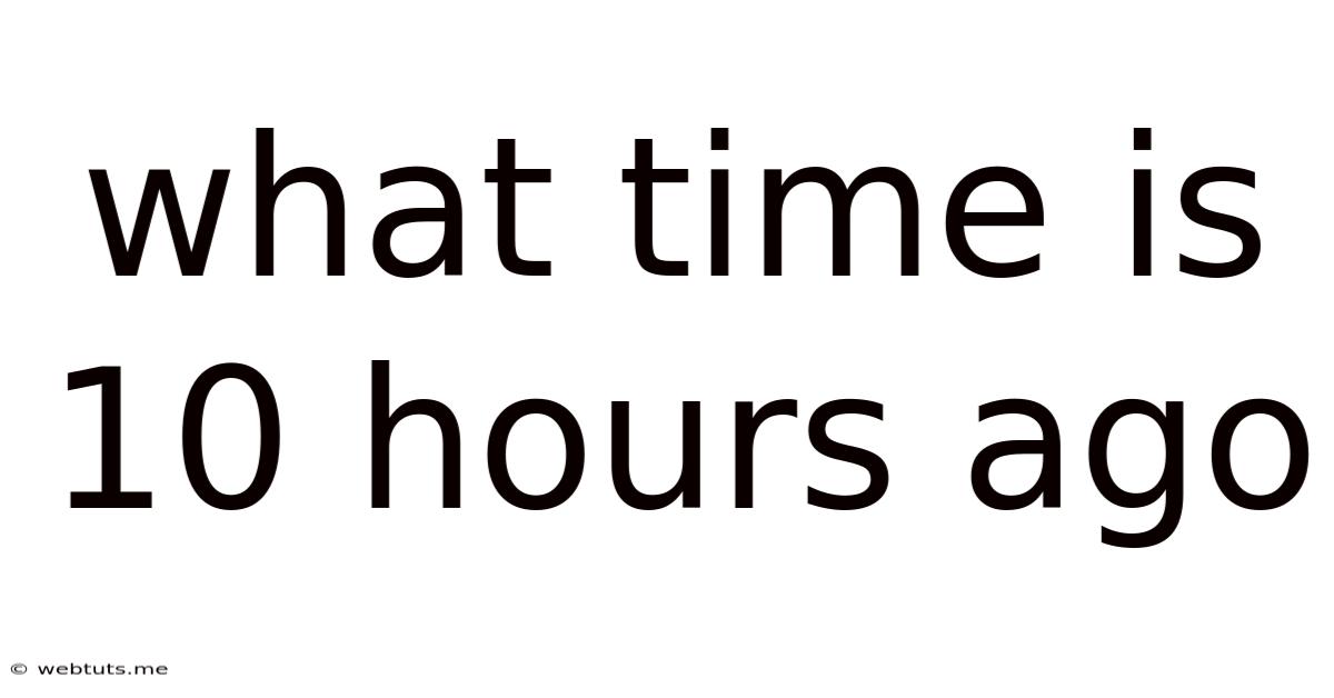 What Time Is 10 Hours Ago