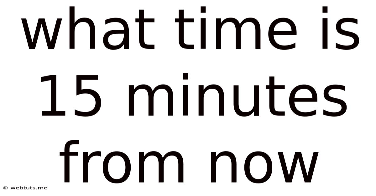What Time Is 15 Minutes From Now