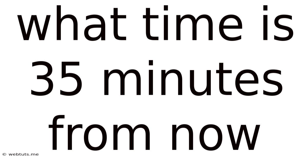 What Time Is 35 Minutes From Now