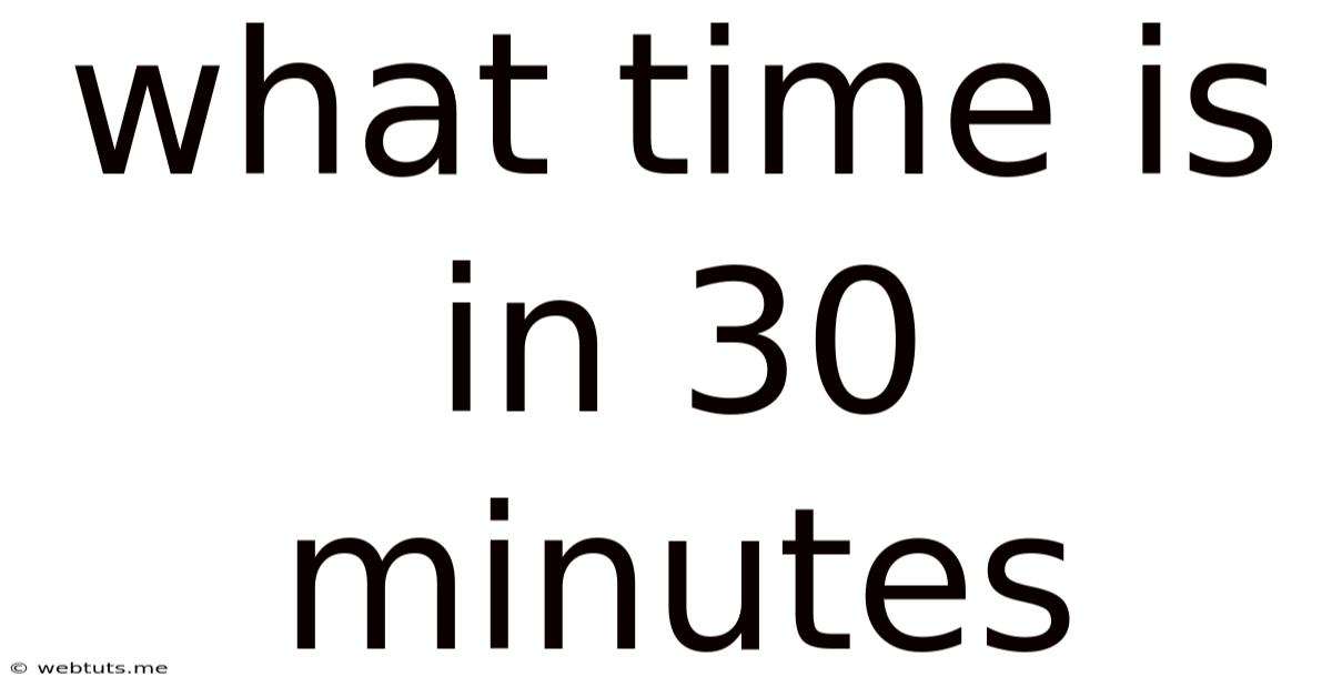What Time Is In 30 Minutes