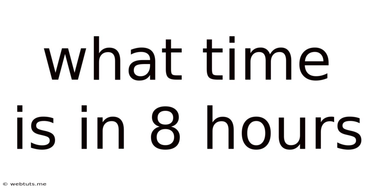 What Time Is In 8 Hours