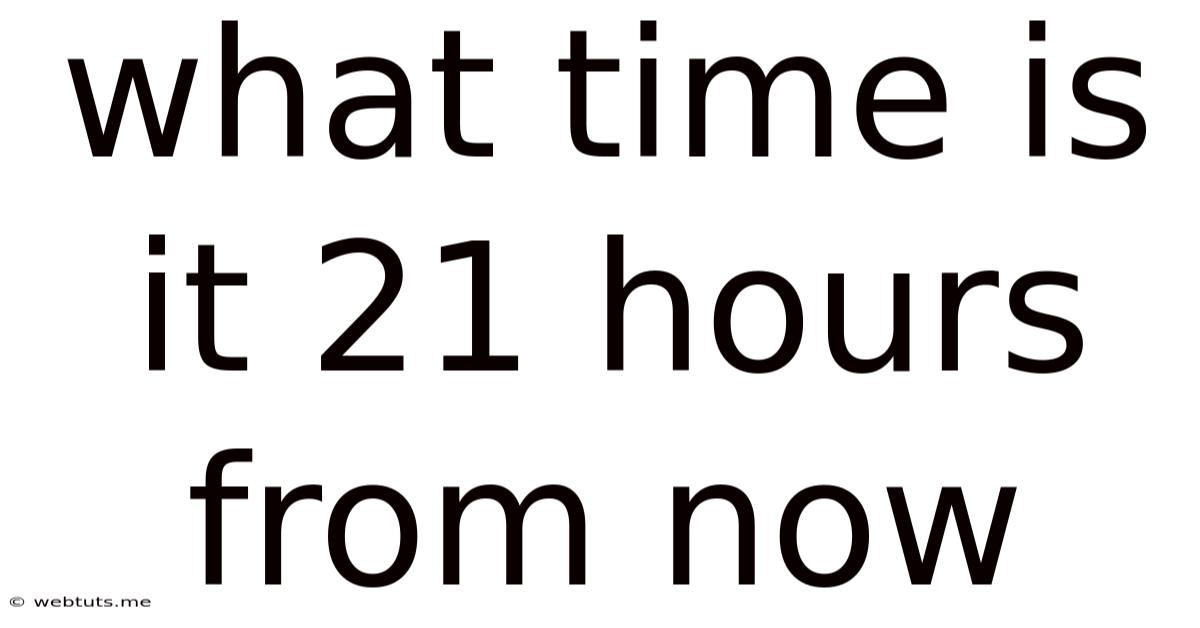What Time Is It 21 Hours From Now