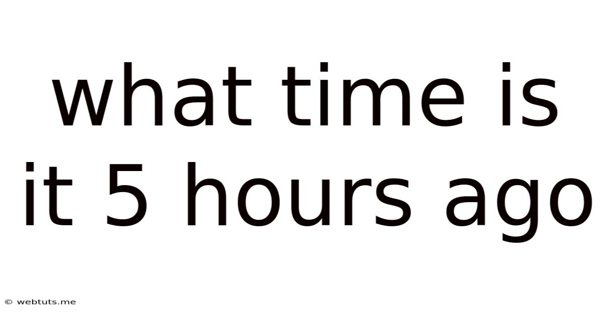 What Time Is It 5 Hours Ago