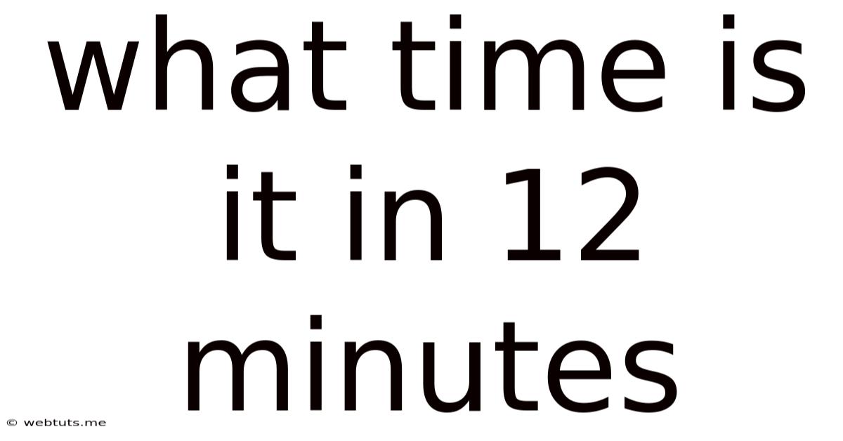 What Time Is It In 12 Minutes