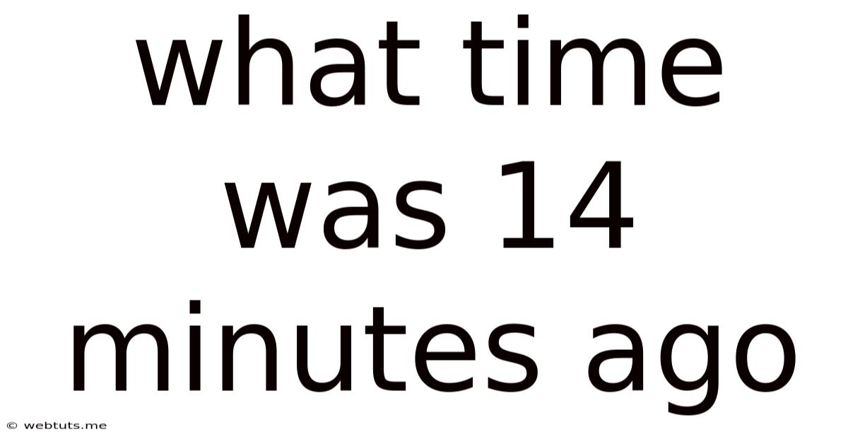 What Time Was 14 Minutes Ago