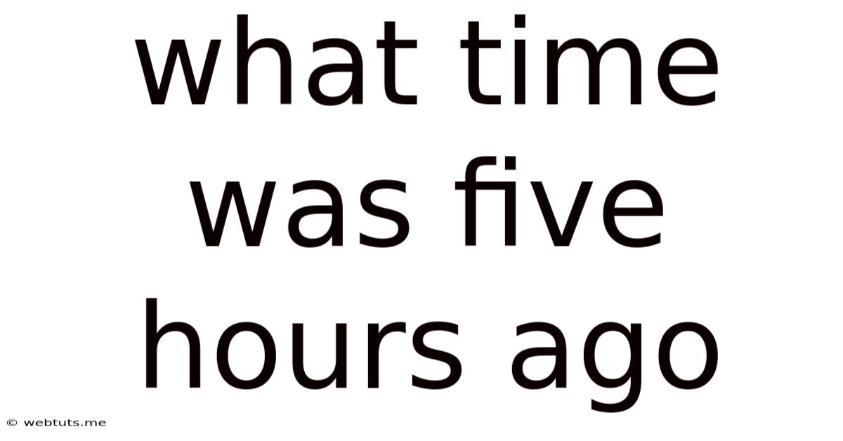 What Time Was Five Hours Ago