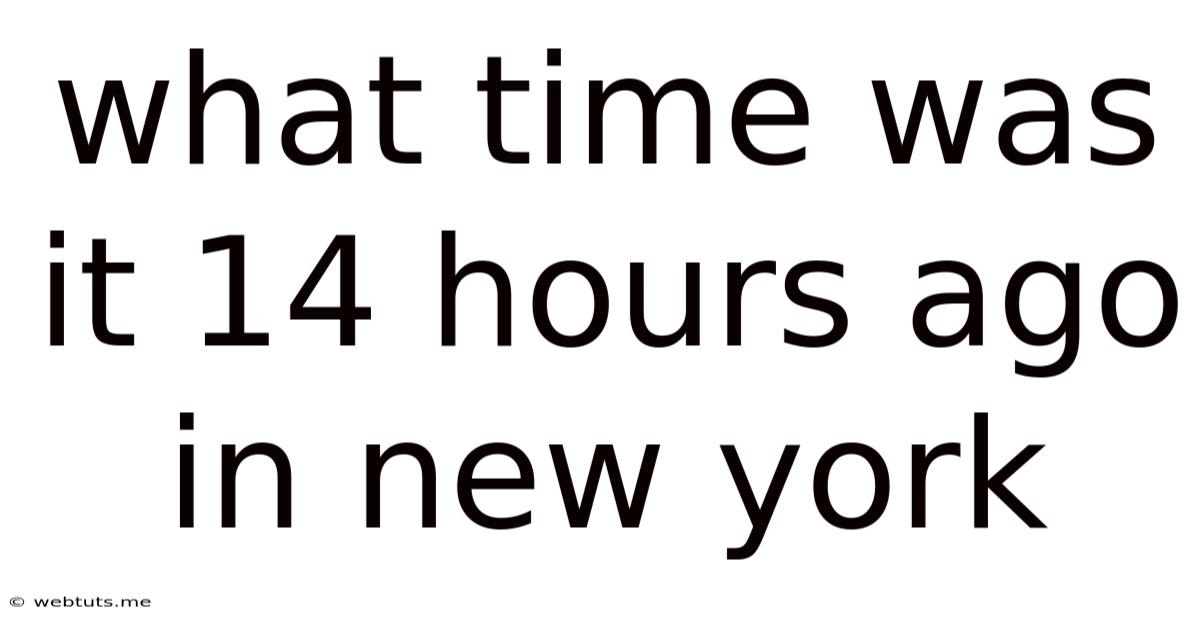 What Time Was It 14 Hours Ago In New York