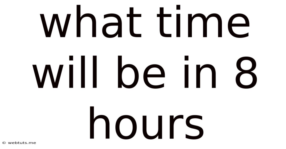 What Time Will Be In 8 Hours