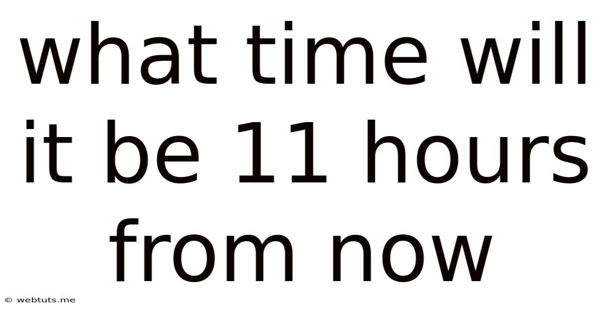 What Time Will It Be 11 Hours From Now