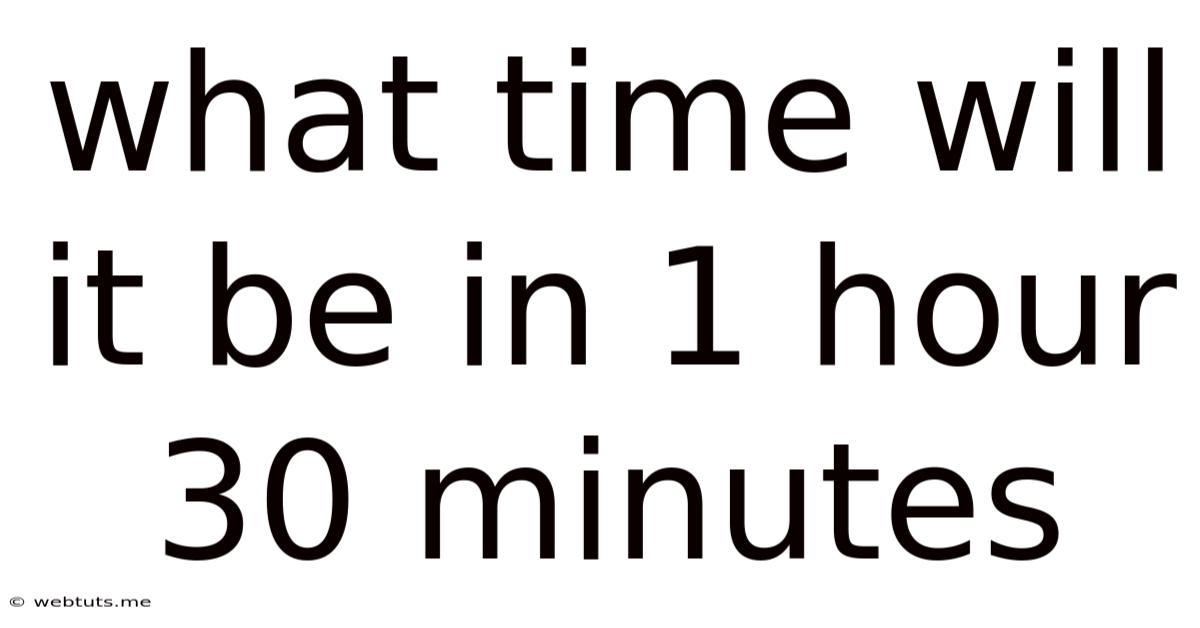 What Time Will It Be In 1 Hour 30 Minutes