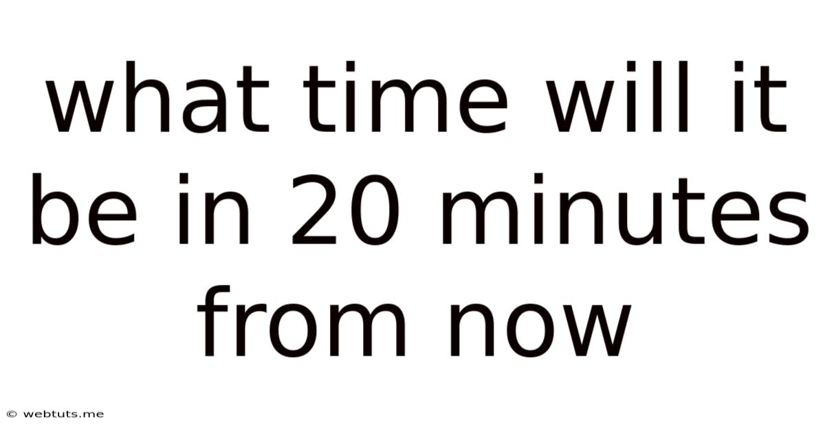 What Time Will It Be In 20 Minutes From Now