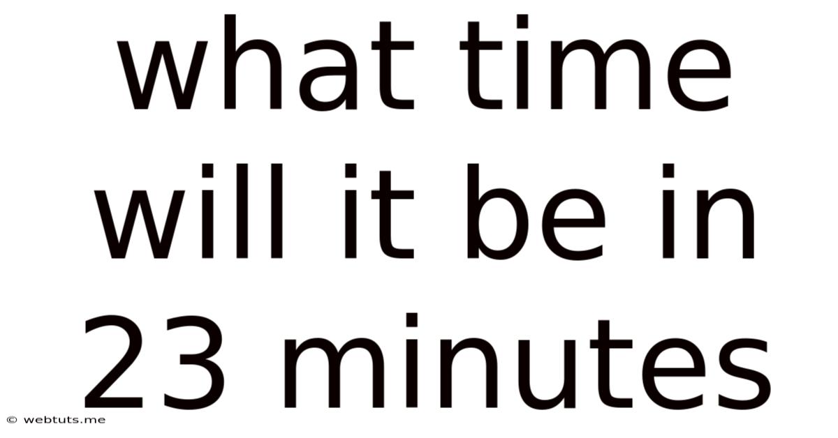 What Time Will It Be In 23 Minutes