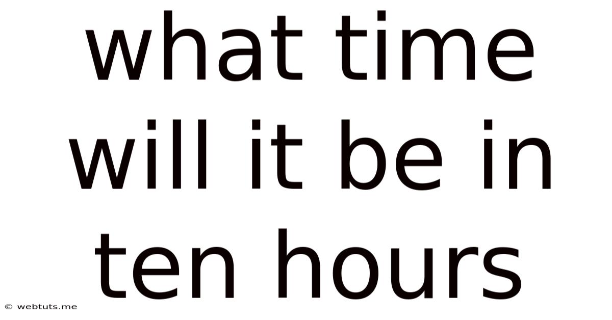 What Time Will It Be In Ten Hours