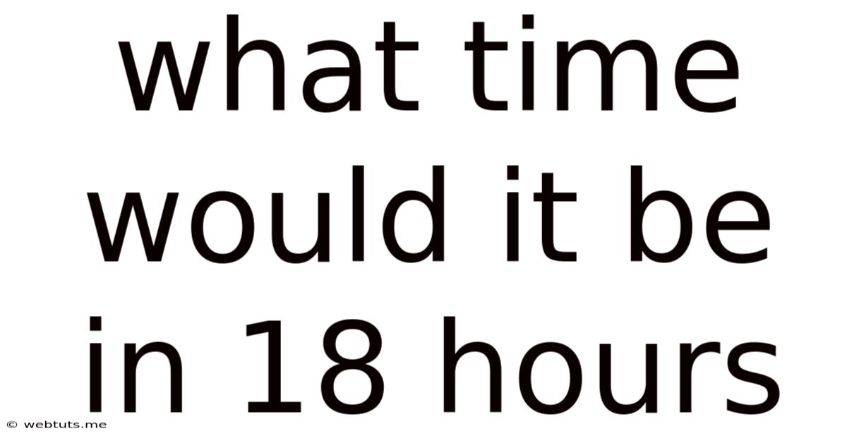 What Time Would It Be In 18 Hours