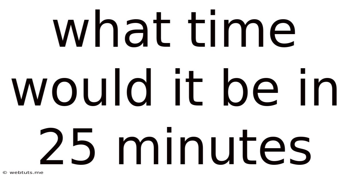 What Time Would It Be In 25 Minutes