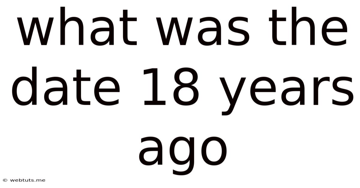 What Was The Date 18 Years Ago