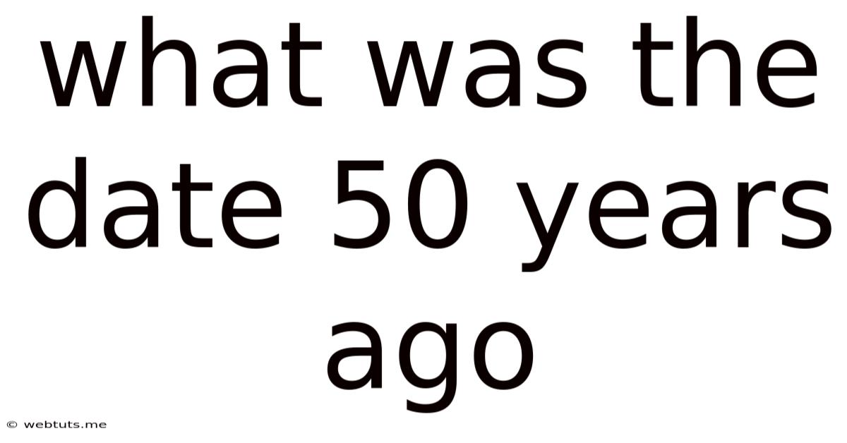 What Was The Date 50 Years Ago