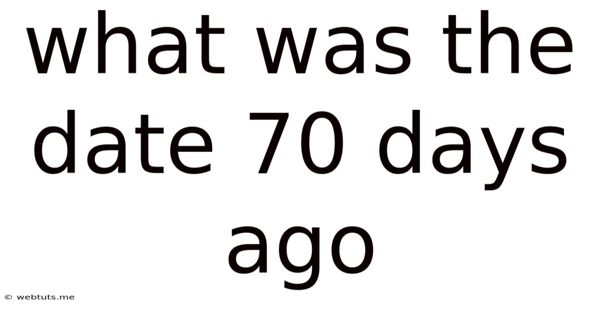 What Was The Date 70 Days Ago