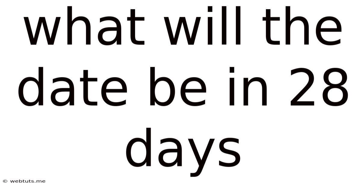 What Will The Date Be In 28 Days