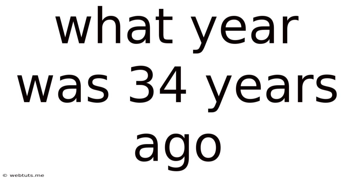 What Year Was 34 Years Ago