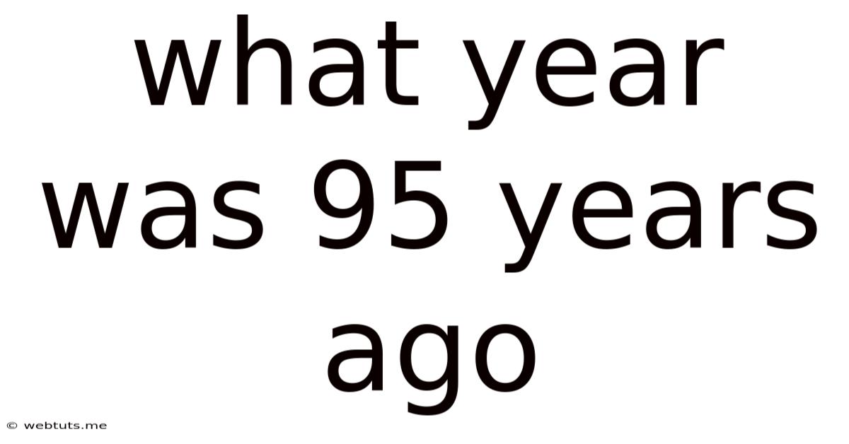 What Year Was 95 Years Ago
