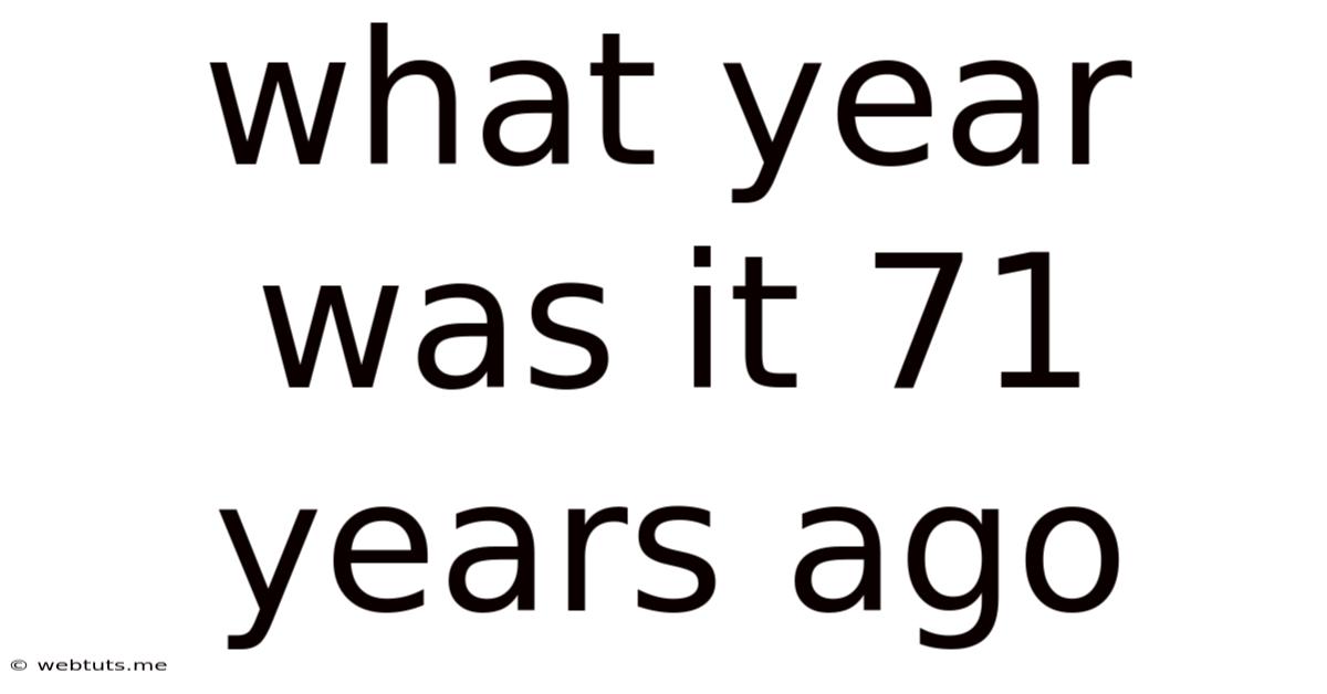 What Year Was It 71 Years Ago