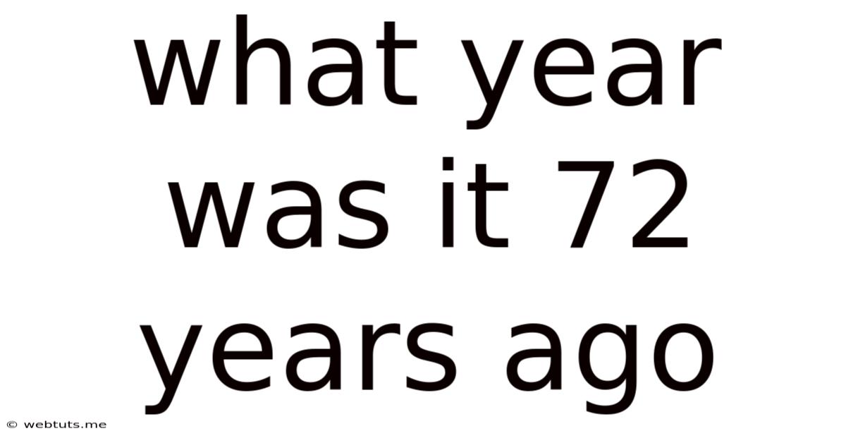 What Year Was It 72 Years Ago
