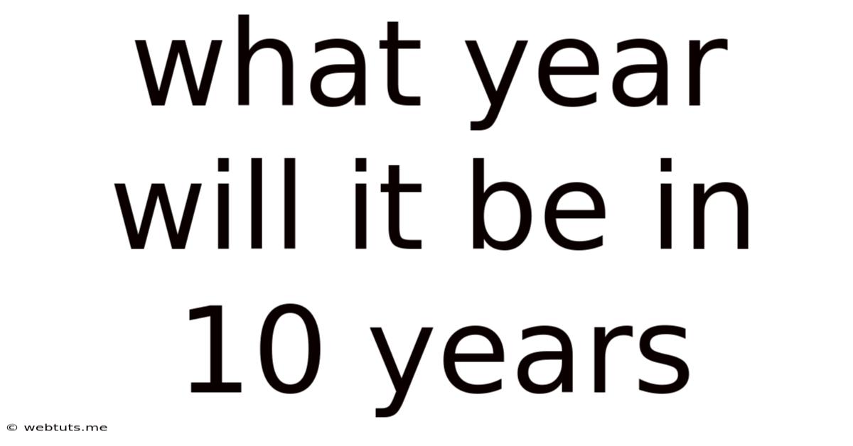 What Year Will It Be In 10 Years