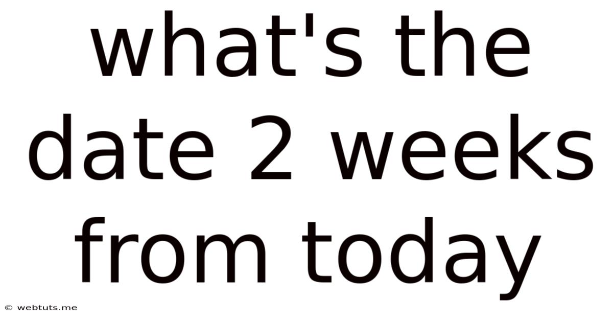 What's The Date 2 Weeks From Today