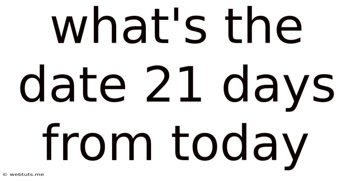 What's The Date 21 Days From Today