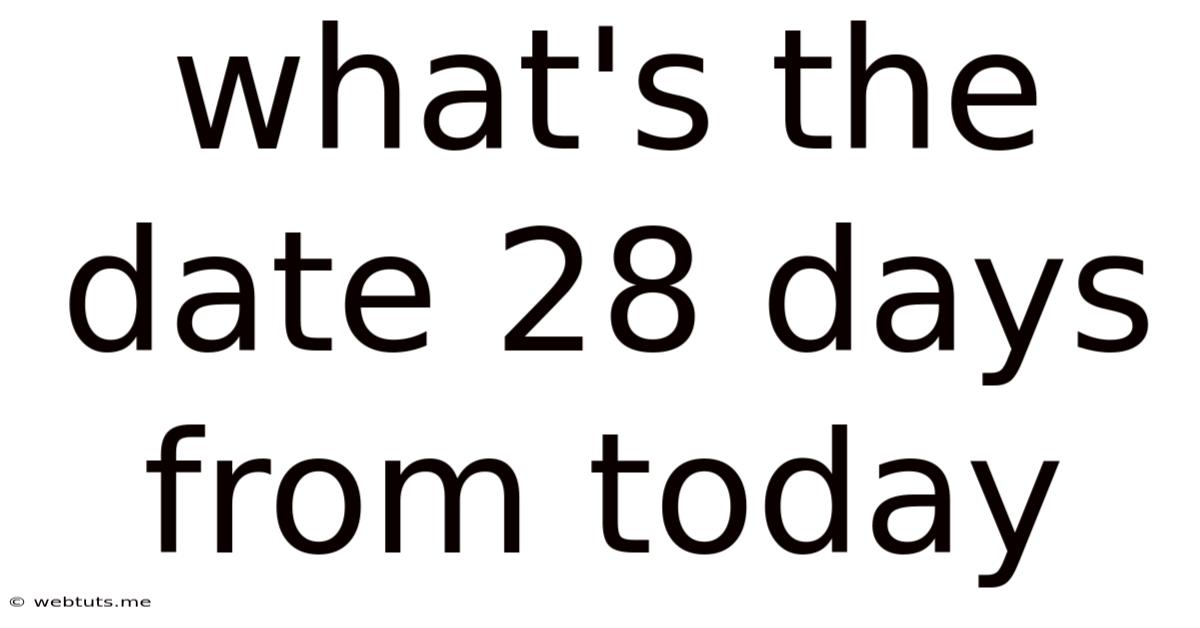 What's The Date 28 Days From Today