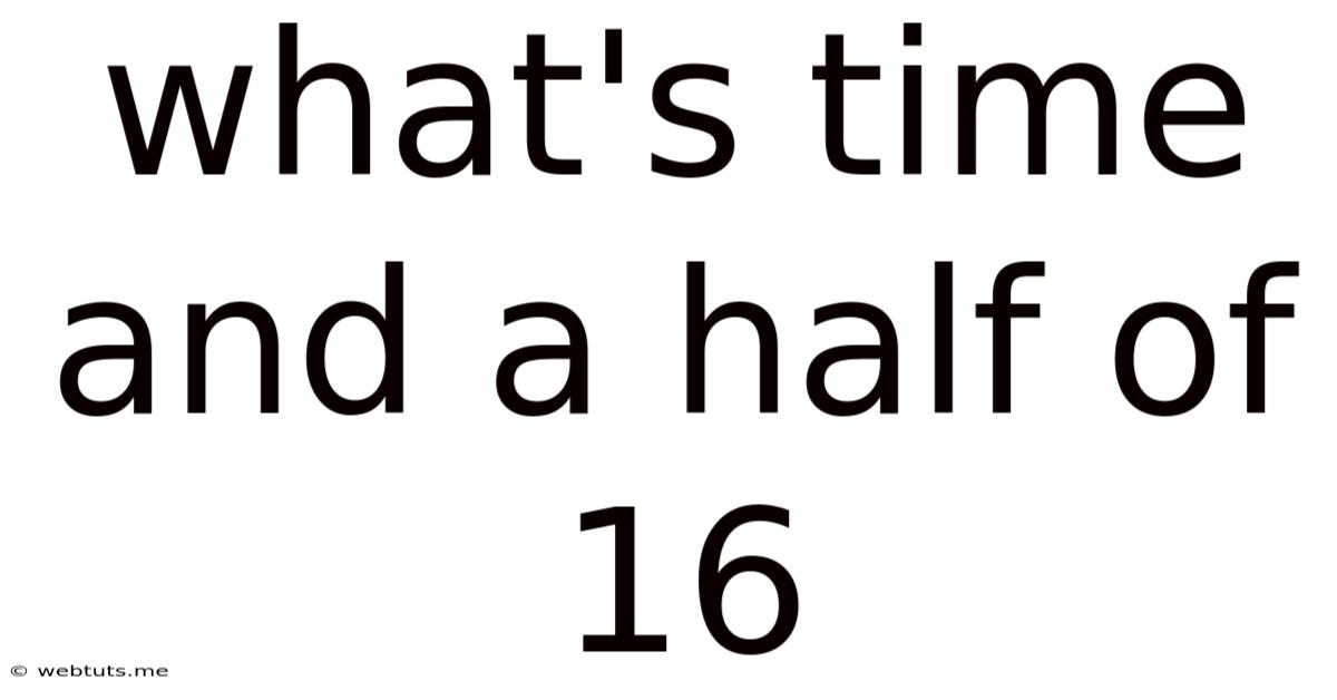 What's Time And A Half Of 16