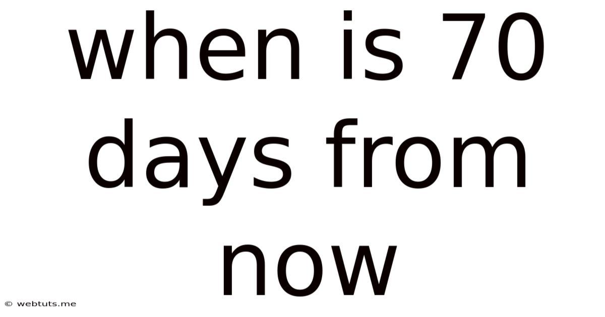 When Is 70 Days From Now